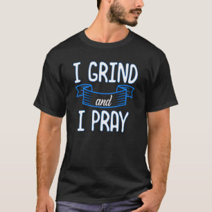 T-shirt Je Grind Et Je Prie Boss Lady Femmes S Motivate Em