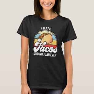 T-shirt Je hais les tacos ont dit pas de juan jamais tacos