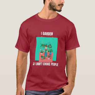 T-shirt Je jardine donc je n'étrangle pas les gens