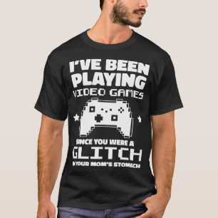 T-shirt Je Jouais À Des Jeux Vidéo Quand Tu Étais Un Glitc