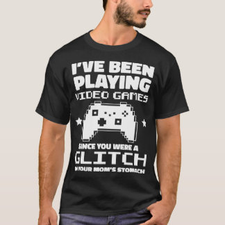 T-shirt Je Jouais À Des Jeux Vidéo Quand Tu Étais Un Glitc
