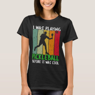 T-shirt Je jouais au pickleball avant qu'il ne devienne co