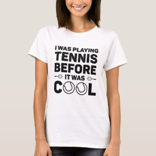 T-shirt Je Jouais Au Tennis Avant D'Être Cool