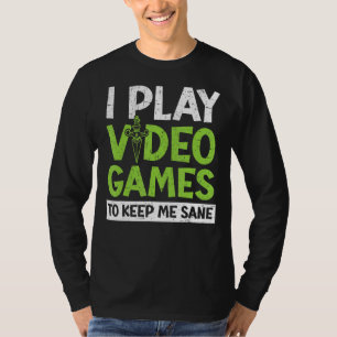 T-shirt Je Joue À Des Jeux Vidéo Pour Me Garder Sane Conso