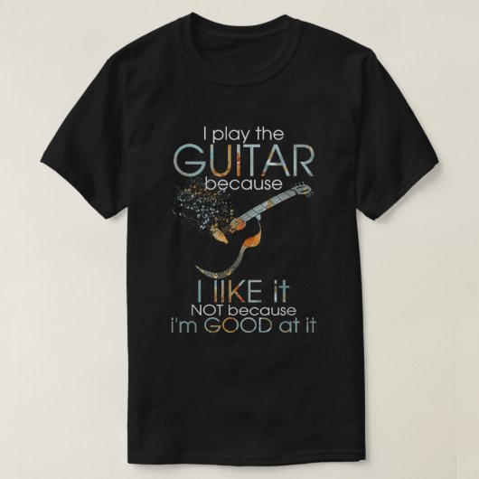 T-shirt Je joue à la guitare parce que je l'aime pas parce (Design devant)