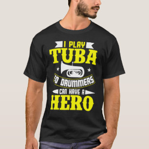 T-shirt Je Joue À Tuba Pour Que Les Drummers Puissent Avoi
