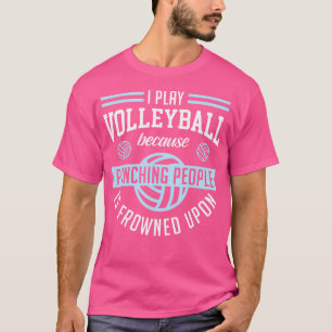 T-shirt Je Joue Au Volley-Ball Parce Que Punir Les Gens Es