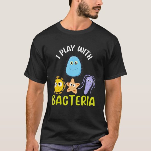 T-shirt Je Joue Avec Bacteria Science Biologie Enseignant (Devant)