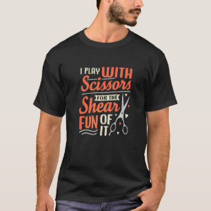 T-shirt Je Joue Avec Des Ciseaux Pour Le Fun De Cisailleme