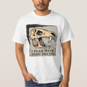 T-shirt Je joue avec les choses mortes - Fossiles / T-shir (Devant)