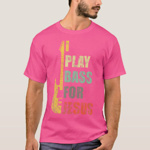 T-shirt Je Joue Basse Pour Jésus T Guitare Joueur Cadeaux