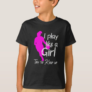 T-shirt Je joue comme une fille qui essaie de rester debou