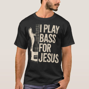 T-shirt Je joue de la basse pour Jésus Guitare basse et ba