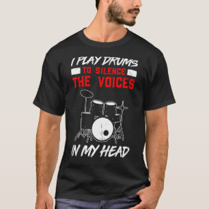 T-shirt Je Joue Des Tambours Pour Silencier Les Voix Dans