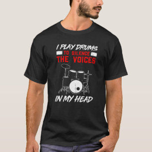 T-shirt Je Joue Des Tambours Pour Silencier Les Voix Dans