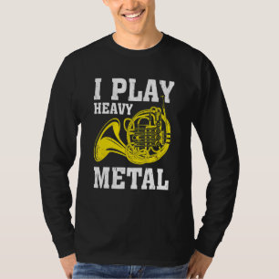 T-shirt Je joue du musicien de corne française en métal lo