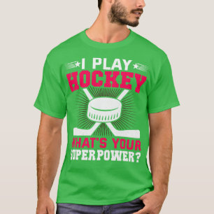 T-shirt Je Joue Hockey Whats Votre Superpower Drôle Hockey
