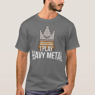 T-shirt Je Joue Lourde Métal Eglise Organiste Pipe Orgue P
