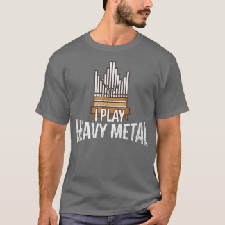 T-shirt Je Joue Lourde Métal Eglise Organiste Pipe Orgue P