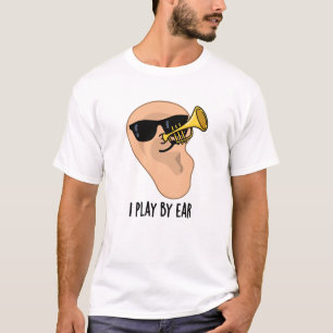 T-shirt Je Joue Par Ear Funny Music Pun