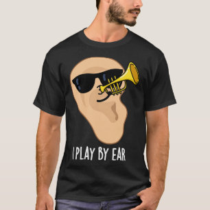 T-shirt Je Joue Par Ear Funny Music Pun