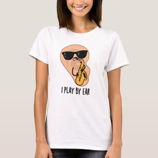 T-shirt Je Joue Par Ear Funny Saxophone Pun (Devant)