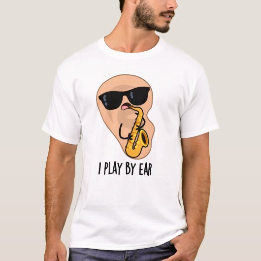 T-shirt Je Joue Par Ear Funny Saxophone Pun (Devant)