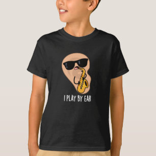 T-shirt Je Joue Par Ear Funny Saxophone Pun Dark BG
