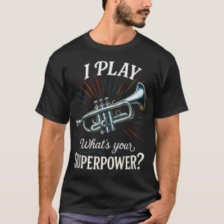 T-shirt Je joue Quel est ton super pouvoir - Musique de tr