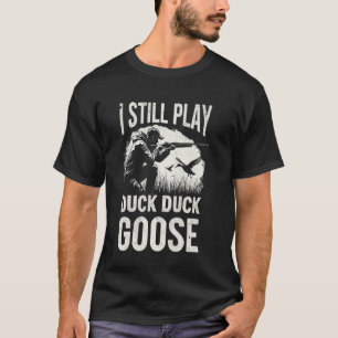 T-shirt Je joue toujours à la chasse au canard Chasseur d'