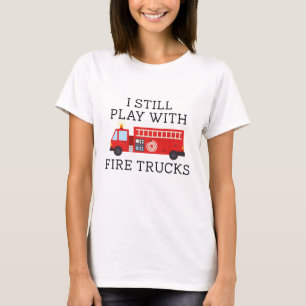 T-shirt Je Joue Toujours Avec Des Camions De Feu