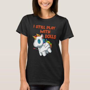 T-shirt Je Joue Toujours Avec Dolls Voodoo Doll Unicorn