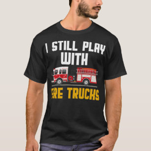 T-shirt je joue toujours avec les pompiers 4