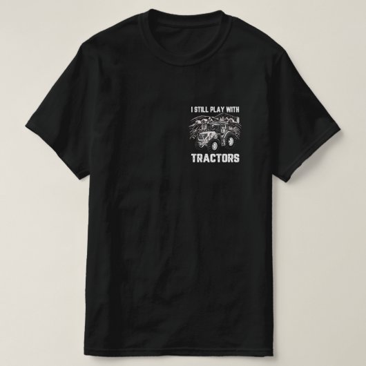 T-shirt Je Joue Toujours Avec Les Tracteurs (Design devant)