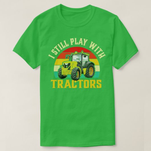 T-shirt Je joue toujours avec les tracteurs (Design devant)