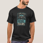 T-shirt Je Joue Toujours Avec Model Trains Hobby Model Tra (Devant)