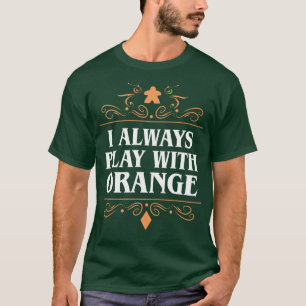 T-shirt Je joue toujours avec Orange Board Games Addict