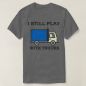 T-shirt Je Joue Toujours Avec Trucks Truck Driver (Design devant)