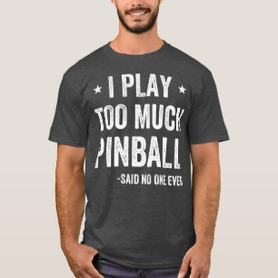 T-shirt Je joue trop de Pinball amusant Pinball Player Arc
