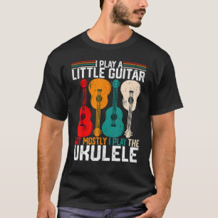 T-shirt Je joue un peu de guitare Pun Ukulele Player Humo