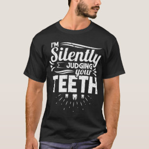 T-shirt Je juge silencieusement les dents Dentiste Assista