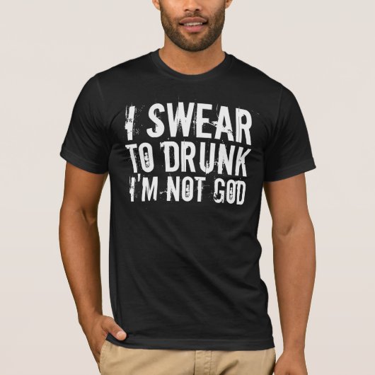T-shirt JE JURE À IVRE je ne suis pas un DIEU (Devant)