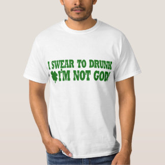 T-shirt Je jure à IVRE je ne suis pas un DIEU !