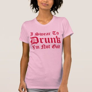 T-shirt Je jure pas à Dieu Im IVRE !