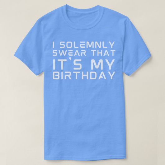 T-shirt Je Jure Solennellement Son anniversaire (Design devant)