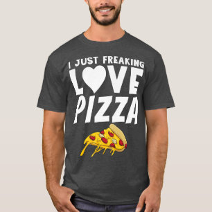 T-shirt Je Juste Freaking Love Pizza Snack Pizzalove Pizza