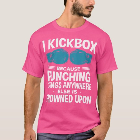 T-shirt Je Kickbox Parce Que Kickboxing Drôle (Devant)