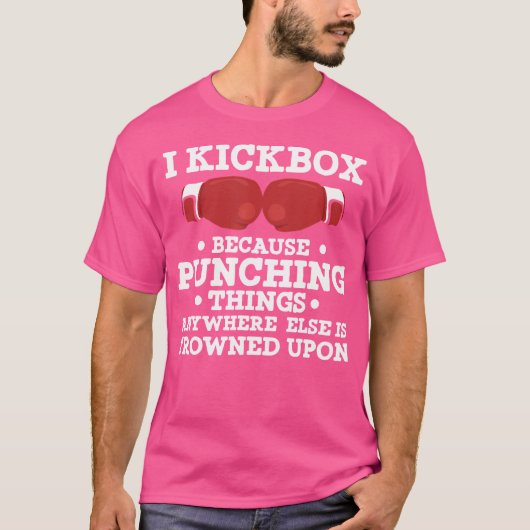 T-shirt Je Kickbox Parce Que Punching Things Funny Kickbox (Devant)