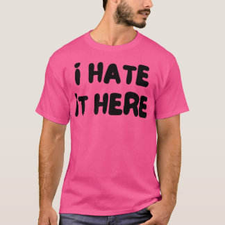 T-shirt Je La Déteste Ici Drôle Travail Dit