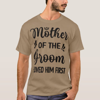 T-shirt Je L'Ai Aimé Première Mère De La Groom Maman Groom